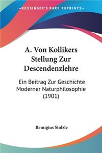 A. Von Kollikers Stellung Zur Descendenzlehre