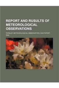 Report and Rusults of Meteorological Observations