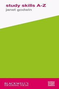 Study Skills A-Z: Tips on Everything from Abstracts to Website Evaluation