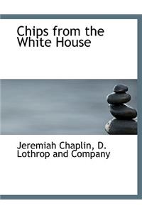 Chips from the White House