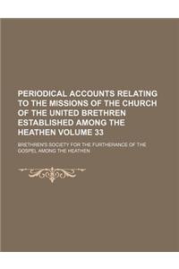 Periodical Accounts Relating to the Missions of the Church of the United Brethren Established Among the Heathen Volume 33