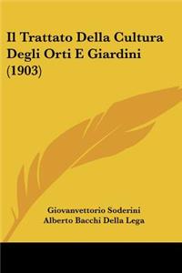 Trattato Della Cultura Degli Orti E Giardini (1903)