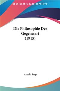 Die Philosophie Der Gegenwart (1915)