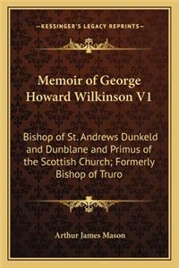 Memoir of George Howard Wilkinson V1