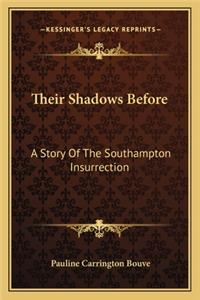 Their Shadows Before