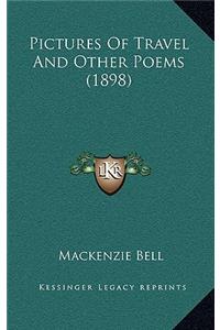 Pictures Of Travel And Other Poems (1898)