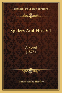 Spiders and Flies V1: A Novel (1875)