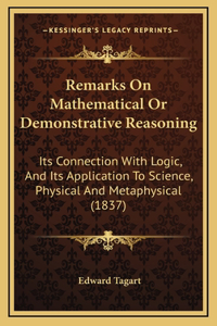 Remarks on Mathematical or Demonstrative Reasoning