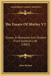 The Essays of Shirley V2