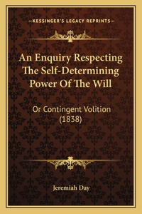 Enquiry Respecting The Self-Determining Power Of The Will