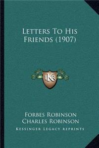 Letters To His Friends (1907)