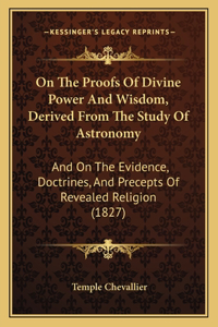 On The Proofs Of Divine Power And Wisdom, Derived From The Study Of Astronomy