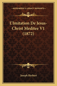 L'Imitation De Jesus-Christ Meditee V1 (1872)