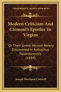 Modern Criticism And Clement's Epistles To Virgins
