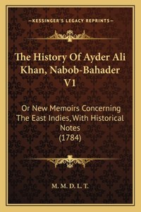 History Of Ayder Ali Khan, Nabob-Bahader V1