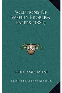 Solutions Of Weekly Problem Papers (1885)