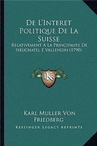 De L'Interet Politique De La Suisse