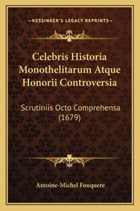 Celebris Historia Monothelitarum Atque Honorii Controversia