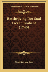Beschrijving Der Stad Lier In Brabant (1740)