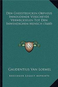 Den Gheestelycken Orpheus Inhoudende Verscheyde Verweckselen Tot Den Inwendighen Mensch (1660)