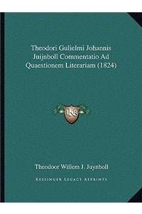 Theodori Gulielmi Johannis Juijnboll Commentatio Ad Quaestionem Literariam (1824)