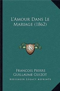 L'Amour Dans Le Mariage (1862)