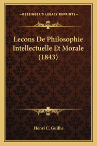 Lecons De Philosophie Intellectuelle Et Morale (1843)