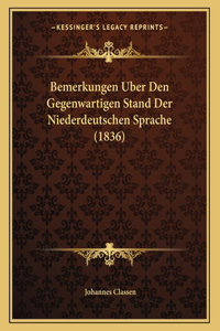 Bemerkungen Uber Den Gegenwartigen Stand Der Niederdeutschen Sprache (1836)