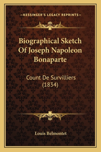 Biographical Sketch Of Joseph Napoleon Bonaparte