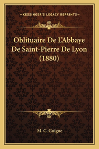 Oblituaire De L'Abbaye De Saint-Pierre De Lyon (1880)