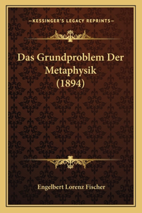 Grundproblem Der Metaphysik (1894)