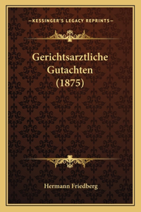 Gerichtsarztliche Gutachten (1875)