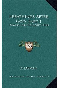 Breathings After God, Part 1