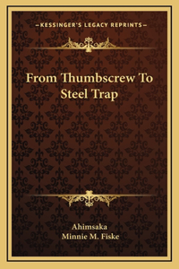 From Thumbscrew To Steel Trap