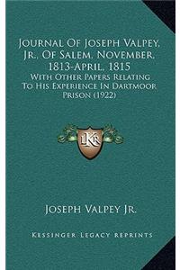 Journal Of Joseph Valpey, Jr., Of Salem, November, 1813-April, 1815
