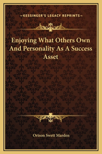 Enjoying What Others Own And Personality As A Success Asset