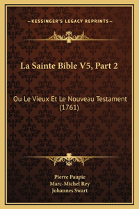 La Sainte Bible V5, Part 2: Ou Le Vieux Et Le Nouveau Testament (1761)