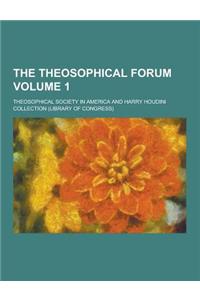 The Theosophical Forum Volume 1