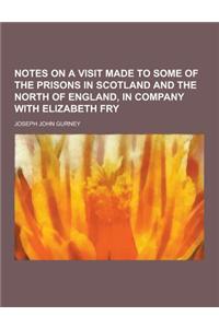 Notes on a Visit Made to Some of the Prisons in Scotland and the North of England, in Company with Elizabeth Fry