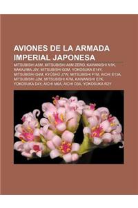 Aviones de La Armada Imperial Japonesa: Mitsubishi A5m, Mitsubishi A6m Zero, Kawanishi N1k, Nakajima J9y, Mitsubishi G3m, Yokosuka E14y