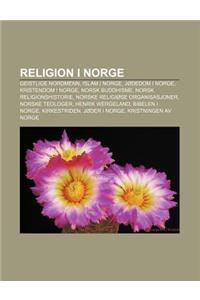 Religion I Norge: Geistlige Nordmenn, Islam I Norge, Jodedom I Norge, Kristendom I Norge, Norsk Buddhisme, Norsk Religionshistorie