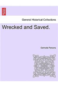 Wrecked and Saved.