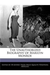 The Unauthorized Biography of Marilyn Monroe