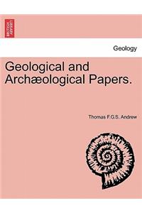 Geological and Arch Ological Papers.