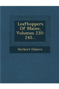 Leafhoppers of Maine, Volumes 235-245...
