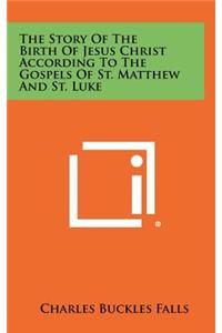 The Story of the Birth of Jesus Christ According to the Gospels of St. Matthew and St. Luke