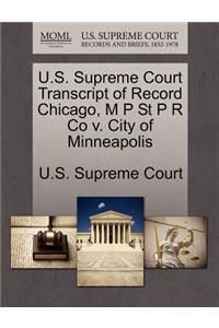 U.S. Supreme Court Transcript of Record Chicago, M P St P R Co V. City of Minneapolis