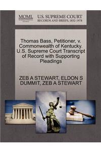 Thomas Bass, Petitioner, V. Commonwealth of Kentucky. U.S. Supreme Court Transcript of Record with Supporting Pleadings