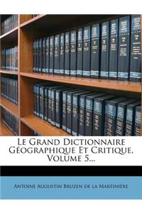 Le Grand Dictionnaire Geographique Et Critique, Volume 5...