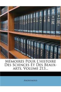 Memoires Pour L'Histoire Des Sciences Et Des Beaux-Arts, Volume 213...